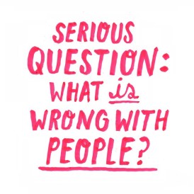 what is wrong with people.jpg